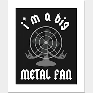 I'm A Big Metal Fan Posters and Art